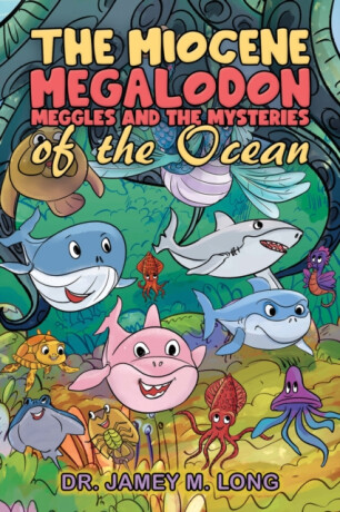 The Miocene Megalodon: Meggles and the Mysteries of the Ocean - Dr. Jamey M. Long