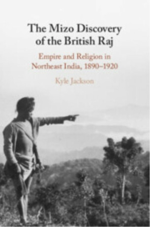 The Mizo Discovery of the British Raj - Kyle  Jackson