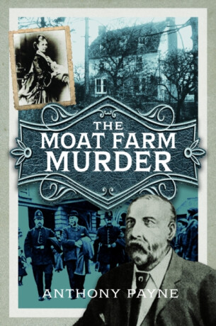 The Moat Farm Murder - Anthony Payne