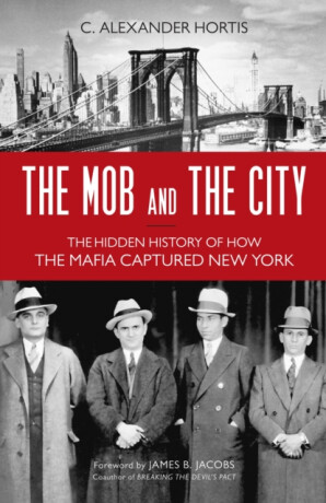 The Mob and the City - C. Alexander Hortis