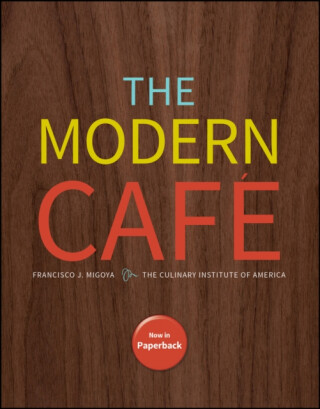 The Modern Cafe, 1st Edition - The Culinary Institute of America,Francisco J. Migoya