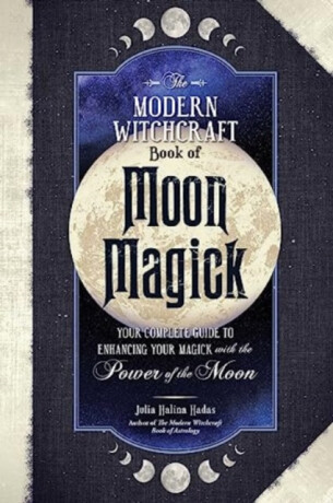 The Modern Witchcraft Book of Moon Magick - Julia Halina Hadas