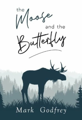 The Moose And The Butterfly - Mark Godfrey