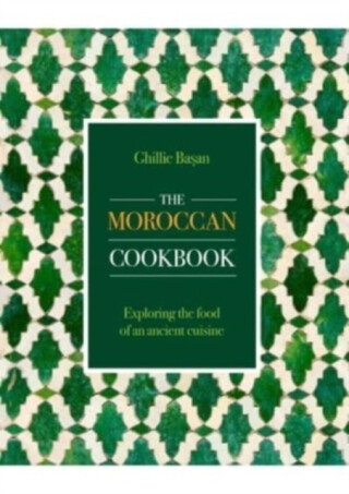 The Moroccan Cookbook - Ghillie Basan