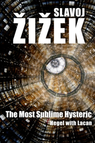The Most Sublime Hysteric - Slavoj Žižek