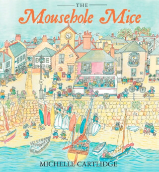 The Mousehole Mice - Michelle Cartlidge