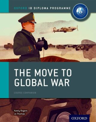 The Move to Global War: IB History Course Book - Jo Thomas