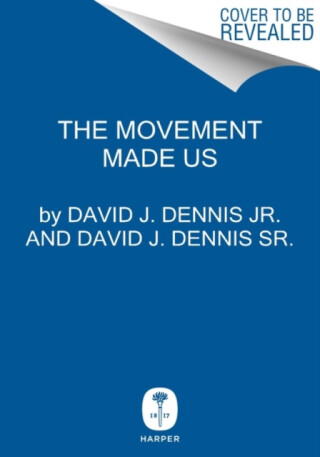 Movement Made Us - David J. Dennis Jr.,David J. Dennis Sr.