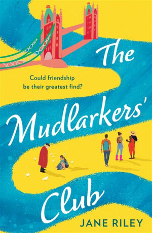 The Mudlarkersâ€™ Club - Jane Riley