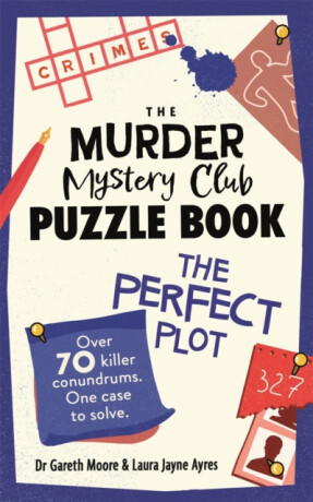 The Murder Mystery Club Puzzle Book: The Perfect Plot - Dr Gareth Moore,Laura Jayne Ayres