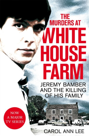 The Murders at White House Farm - Carol Ann Lee