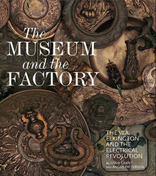 The Museum and the Factory - Alistair Grant,Angus Patterson