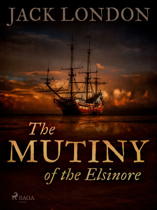 The Mutiny of the Elsinore - Jack London