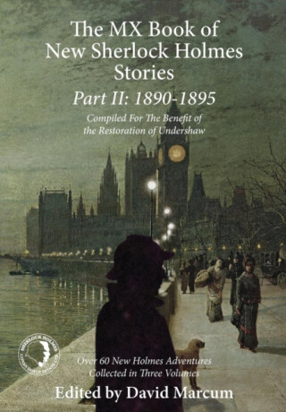 The MX Book of New Sherlock Holmes Stories: 1890 to 1895 - David Marcum