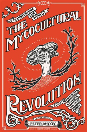 The Mycocultural Revolution - Peter McCoy