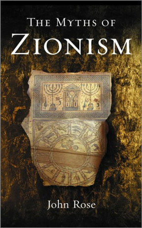 The Myths of Zionism - John Rose