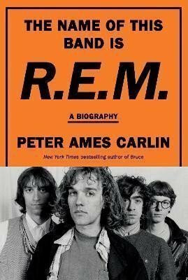The Name of This Band Is R.E.M. - Peter Ames Carlin