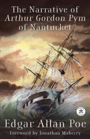 The Narrative of Arthur Gordon Pym of Nantucket - Jonathan Maberry,Edgar Allan Poe