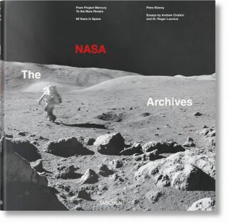 The NASA Archives: 60 Years in Space - Piers Bizony,Andrew Chaikin,Roger Launius