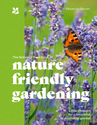 The National Trust Book of Nature-Friendly Gardening - 