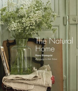 The Natural Home: Creative interiors inspired by the beauty of the natural world - Hans Blomquist