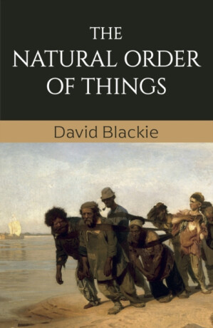 The Natural Order of Things - David Blackie