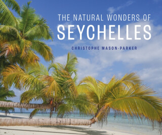 The Natural Wonders of Seychelles - Christophe Mason-Parker