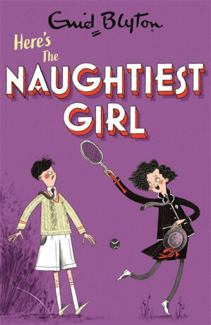 The Naughtiest Girl: Here's The Naughtiest Girl - Enid Blyton