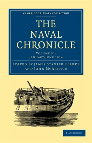The Naval Chronicle: Volume 31, Januaryâ€“July 1814 - 