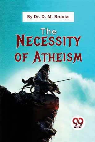 The Necessity of Atheism - D. M. Brooks
