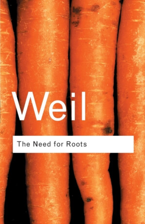 The Need for Roots - Simone Weil