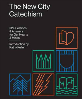 The New City Catechism - 