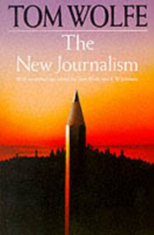 The New Journalism - Tom Wolfe