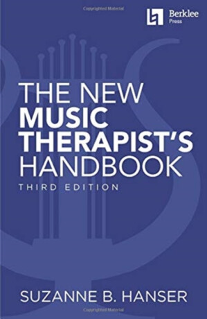 The New Music Therapist's Handbook - 3rd Edition - Suzanne B. Hanser