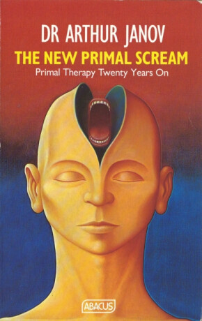 The New Primal Scream - Dr Arthur Janov