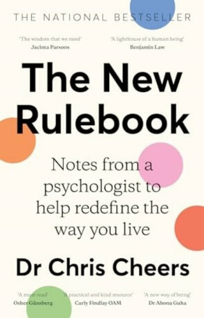 The New Rulebook: Notes from a psychologist to help redefine the way you live, for fans of Glennon Doyle, Brene Brown, Elizabeth Gilbert and Julie Smith - Dr Chris Cheers