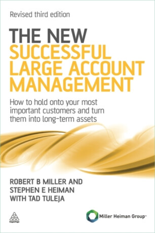 The New Successful Large Account Management - Robert Ellis Miller,Tad Tuleja,Stephen E Heiman