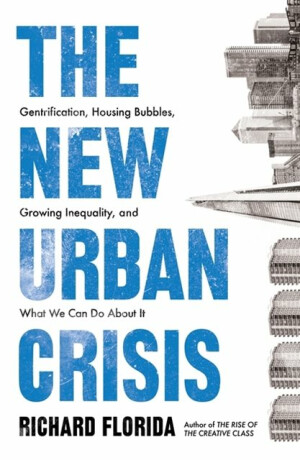 The New Urban Crisis - Richard Florida