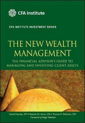 The New Wealth Management: The Financial Advisor's Guide to Managing and Investing Client Assets - Evensky Harold