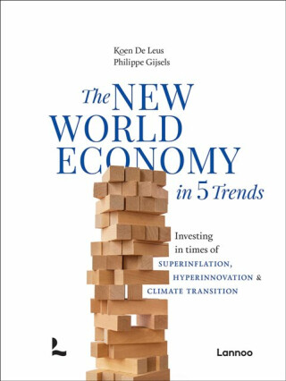 The New World Economy in 5 Trends - Koen De Leus,Philippe Gijsels