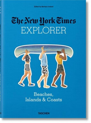 The New York Times Explorer: Beaches, Islands & Coasts - Barbara Ireland