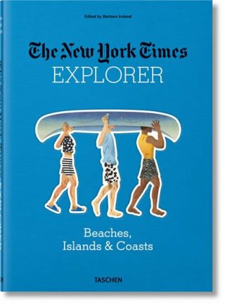 The New York Times Explorer Beaches, Islands & Coasts - Barbara Ireland