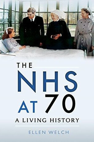 The NHS at 70 - Ellen Welch