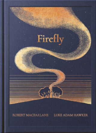 The Night Creatures: Firefly - Robert Macfarlane