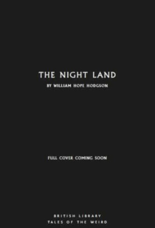 The Night Land - William Hope Hodgson