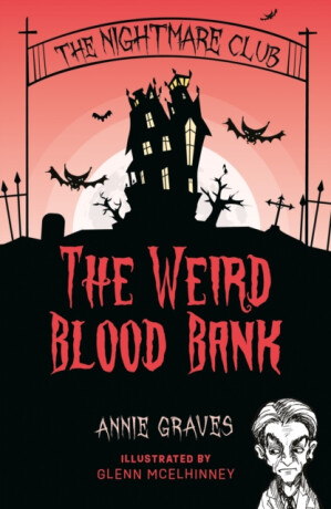 The Nightmare Club: The Weird Blood Bank - Annie Graves