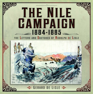 The Nile Campaign, 1884-1885 - Gerard de Lisle