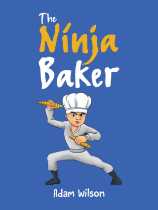 The Ninja Baker - Adam Wilson