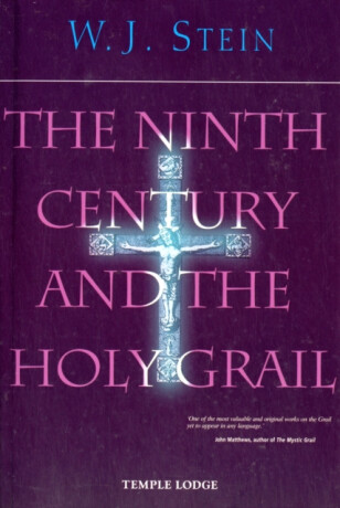 The Ninth Century and the Holy Grail - W. J. Stein