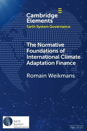 The Normative Foundations of International Climate Adaptation Finance - Romain  Weikmans